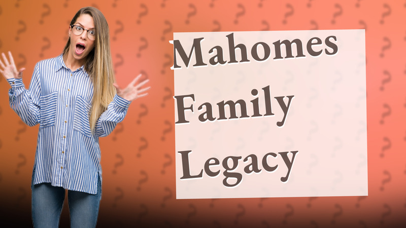 Mahomes Family Legacy