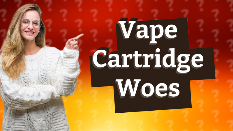 Vape Cartridge Woes