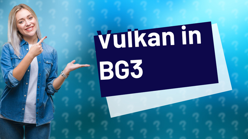 Vulkan in BG3
