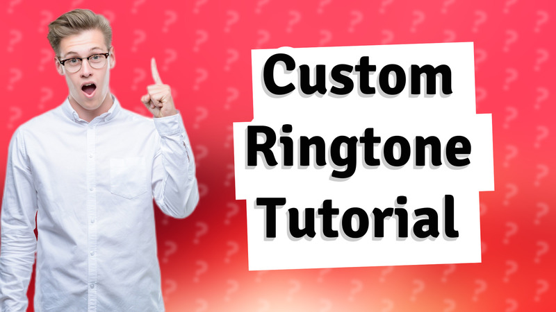 Custom Ringtone Tutorial