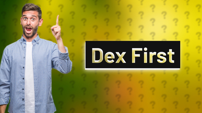 Dex First