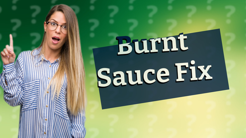 Burnt Sauce Fix