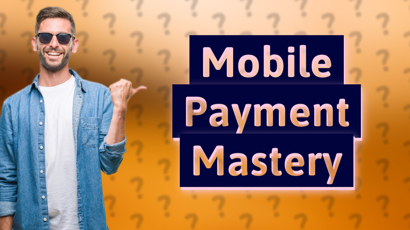 Mobile Payment Mastery