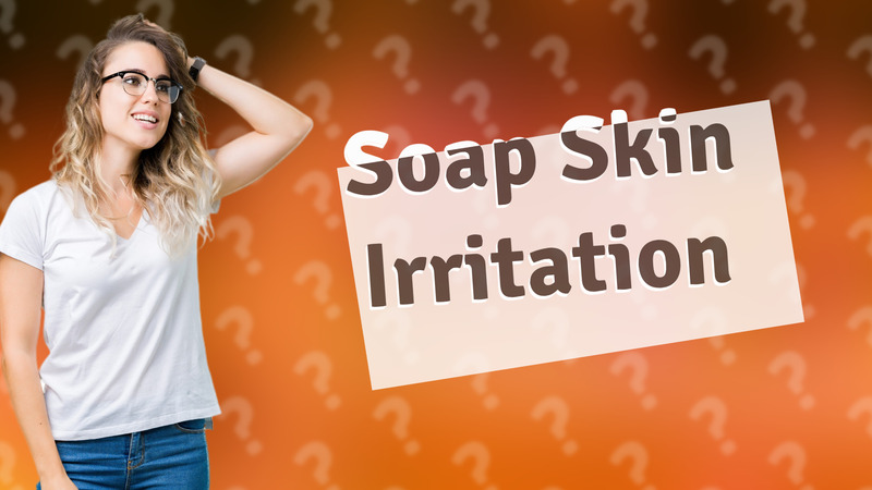 Soap Skin Irritation