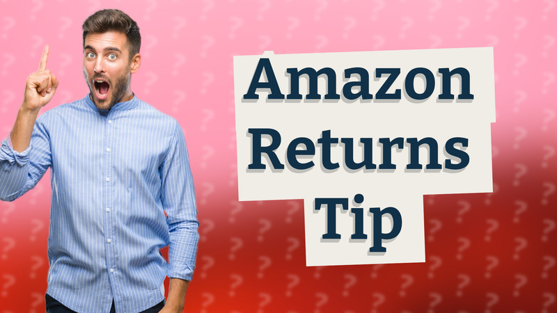 Amazon Returns Tip