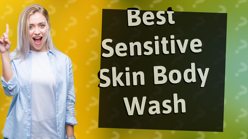 Best Sensitive Skin Body Wash