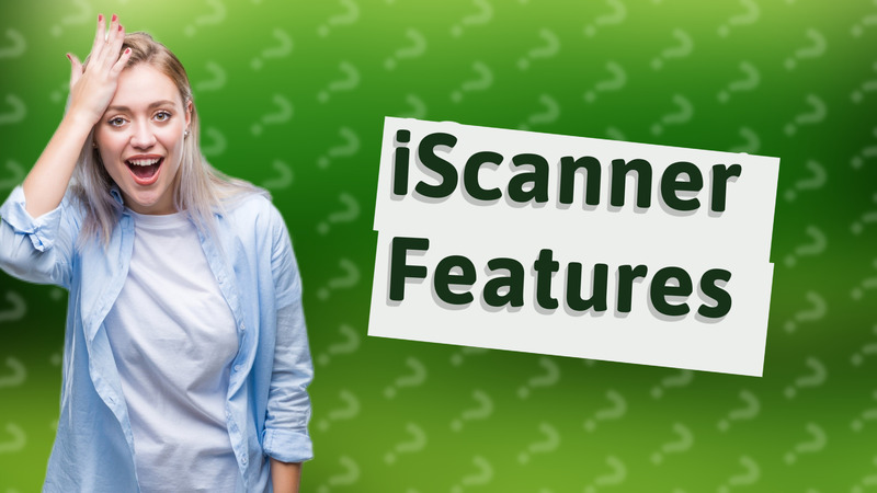 iScanner Features