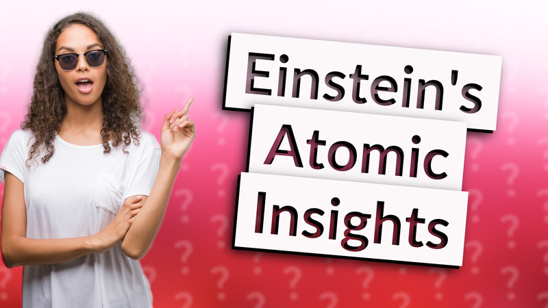 Einstein's Atomic Insights