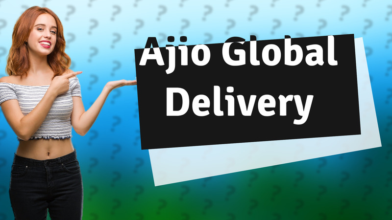Ajio Global Delivery