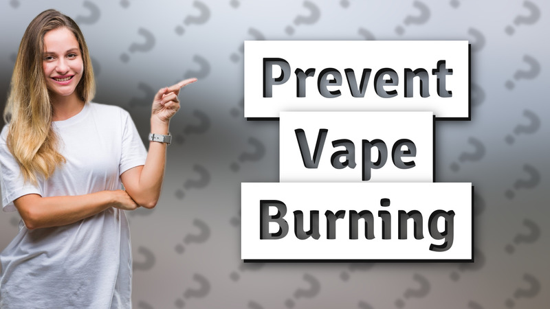Prevent Vape Burning