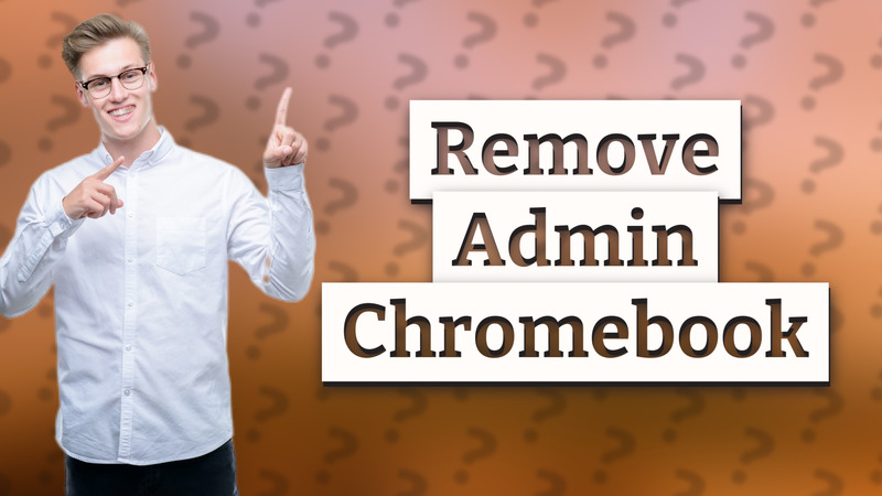 Remove Admin Chromebook