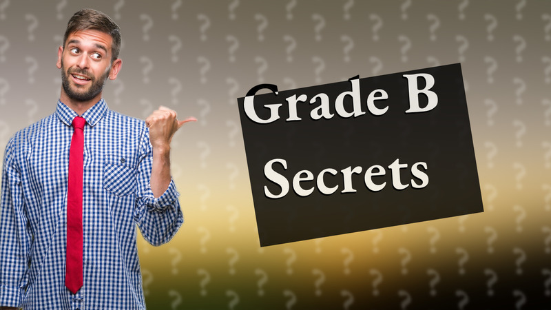 Grade B Secrets
