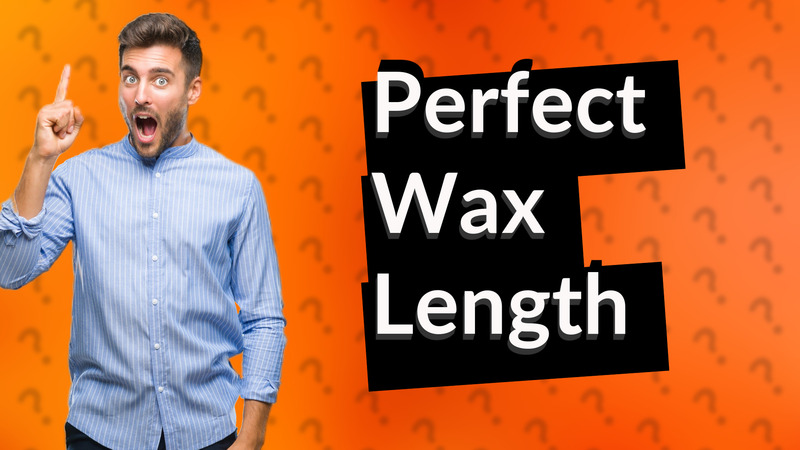 Perfect Wax Length
