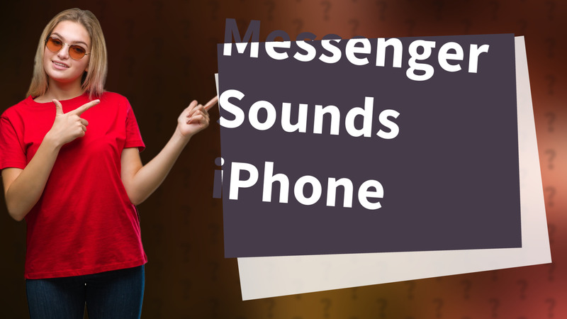 Messenger Sounds iPhone