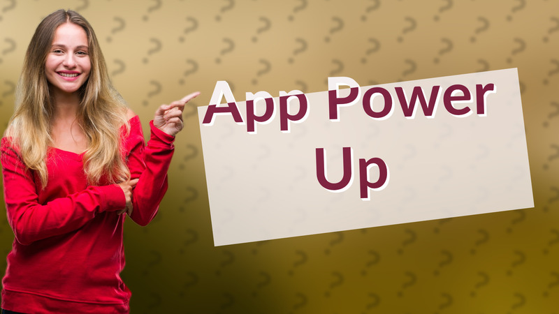 App Power Up