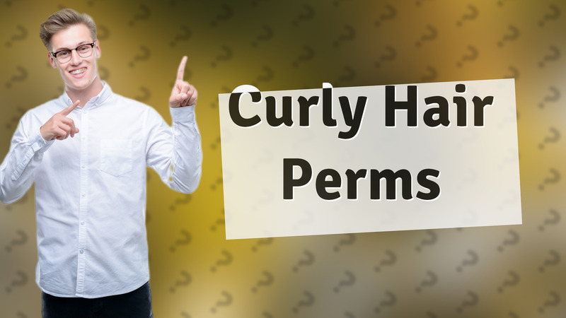 Curly Hair Perms