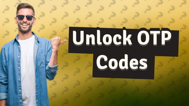 Unlock OTP Codes