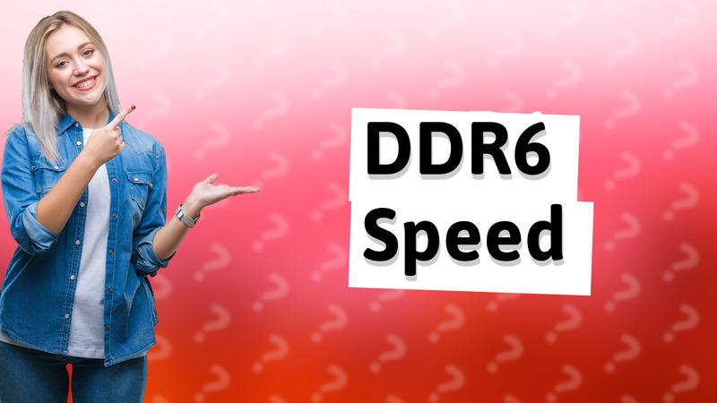 DDR6 Speed