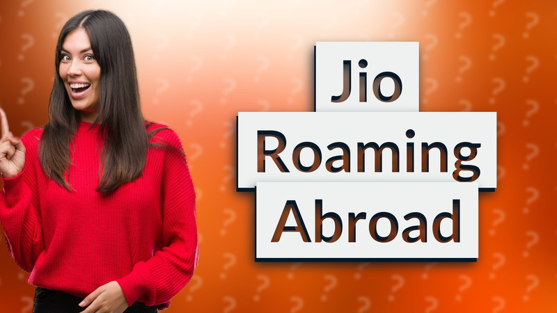 Jio Roaming Abroad