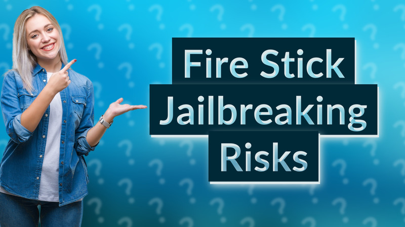 Fire Stick Jailbreaking Risks