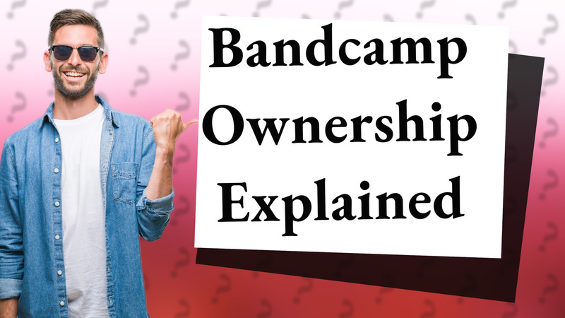 Bandcamp Ownership Explained