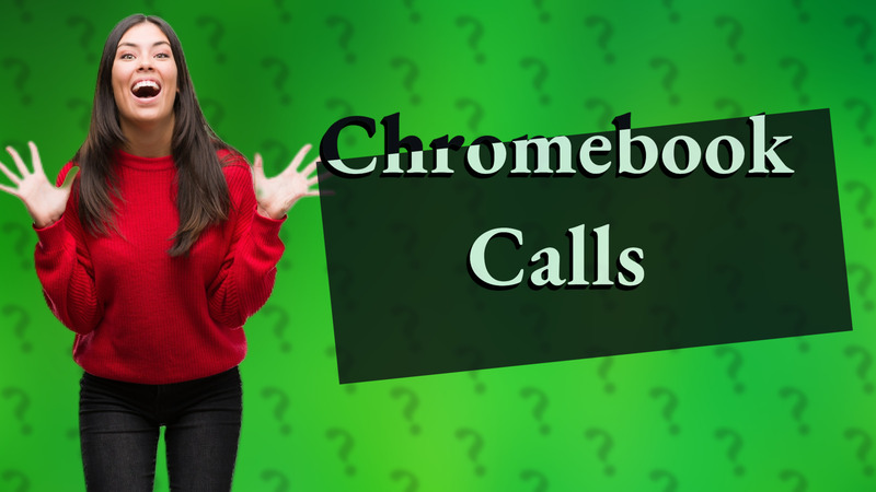 Chromebook Calls