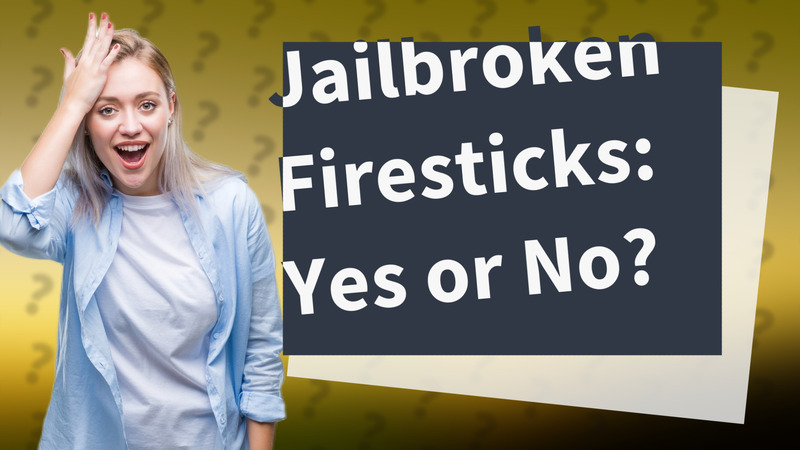 Jailbroken Firesticks: Yes or No?