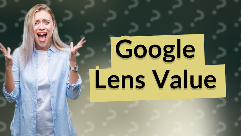 Google Lens Value