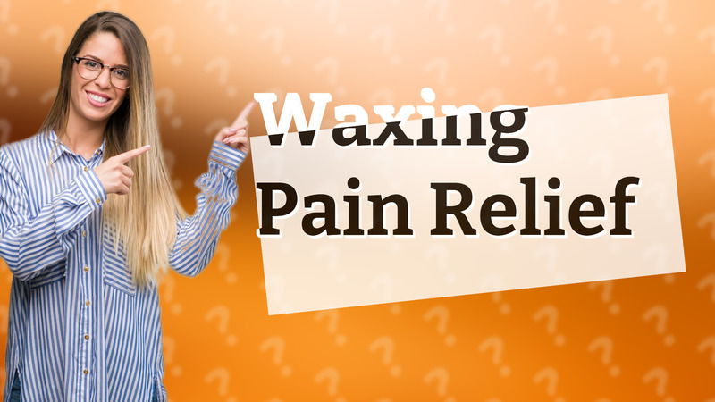 Waxing Pain Relief