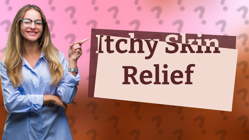 Itchy Skin Relief