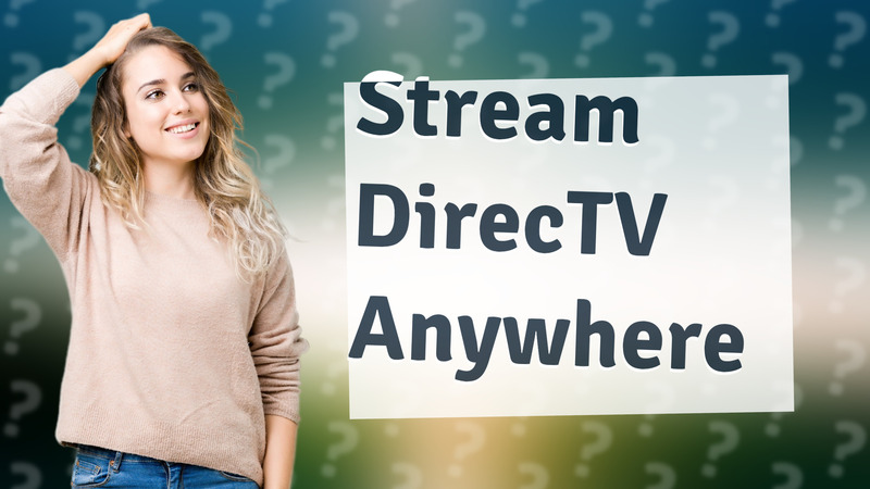 Stream DirecTV Anywhere