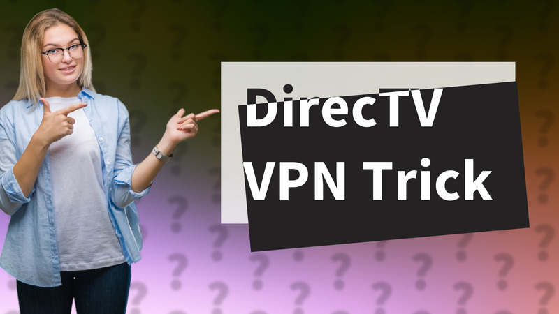 DirecTV VPN Trick