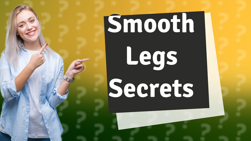 Smooth Legs Secrets