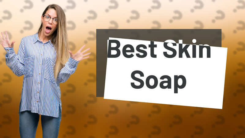 Best Skin Soap