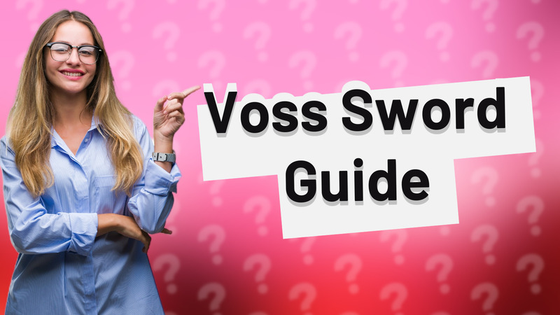 Voss Sword Guide