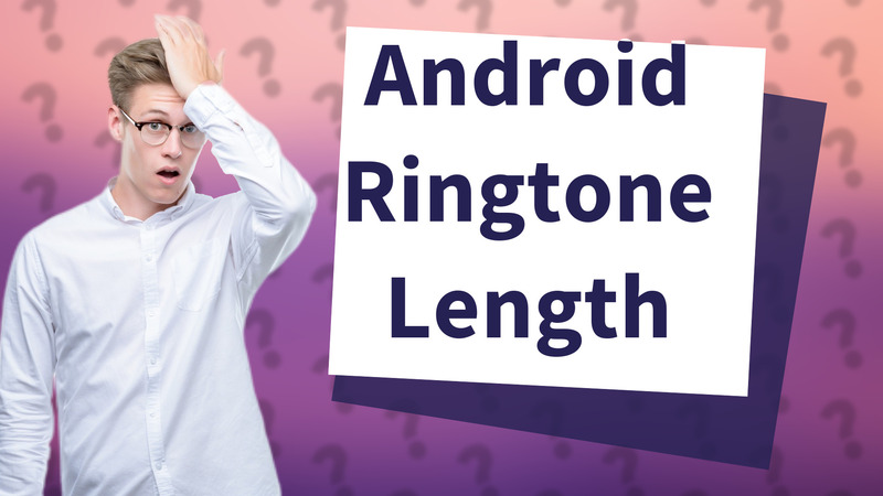 Android Ringtone Length