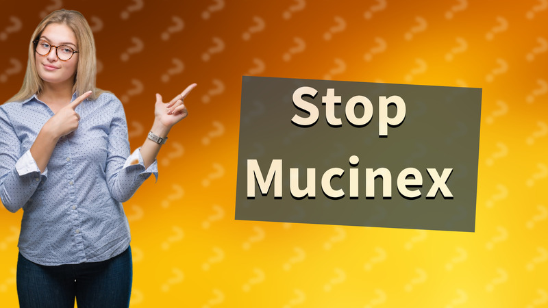 Stop Mucinex