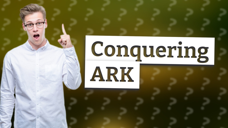 Conquering ARK