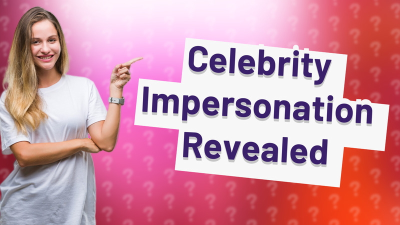Celebrity Impersonation Revealed