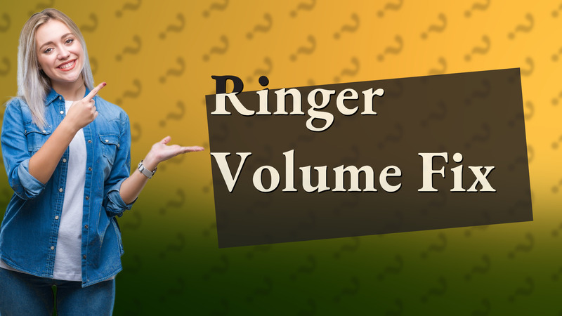 Ringer Volume Fix