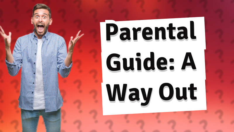 Parental Guide: A Way Out