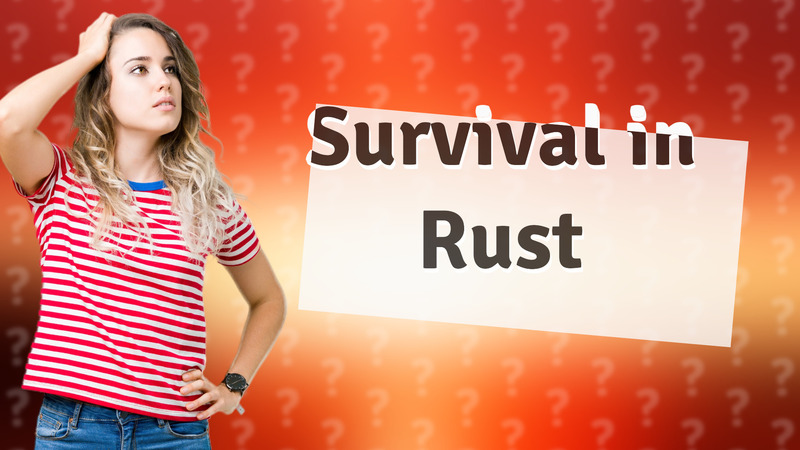 Survival in Rust