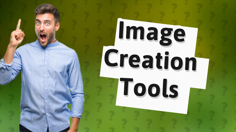 Image Creation Tools