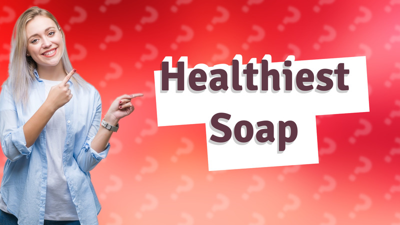 Healthiest Soap
