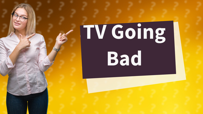 TV Going Bad