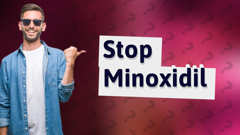 Stop Minoxidil