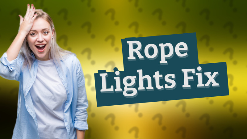 Rope Lights Fix