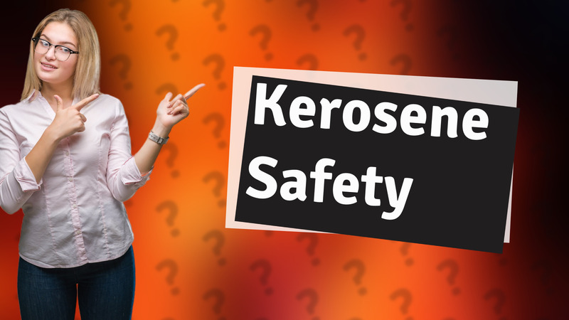 Kerosene Safety
