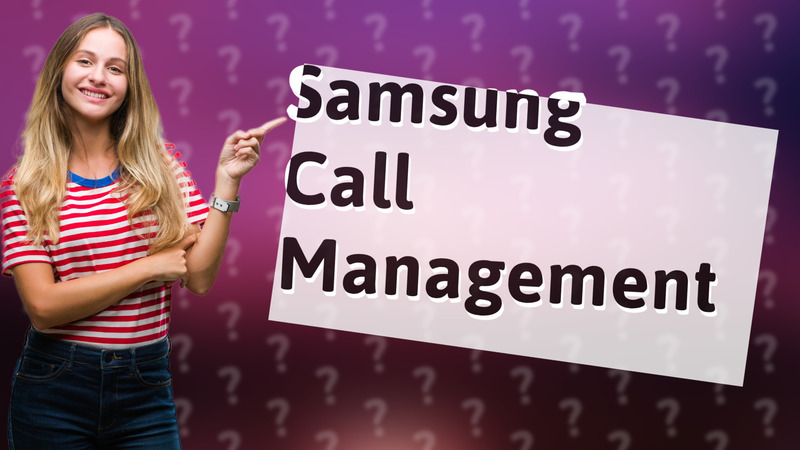 Samsung Call Management
