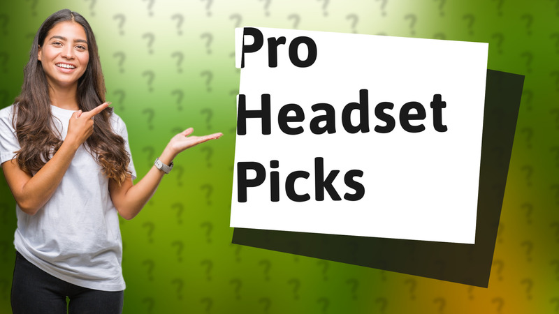Pro Headset Picks